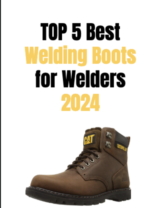 Top 5 Best Welding Boots for Welders 2024